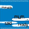Mewa - Mum Said Ready